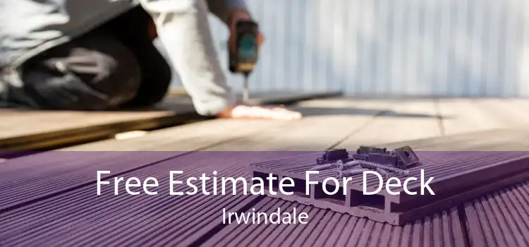 Free Estimate For Deck Irwindale